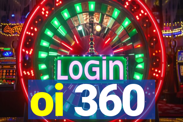 oi 360