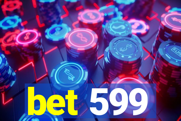 bet 599