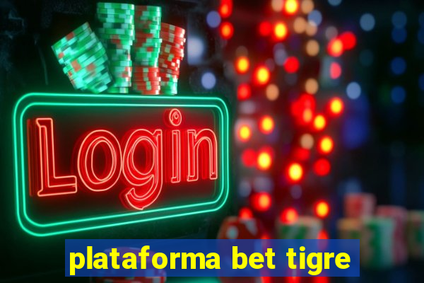 plataforma bet tigre