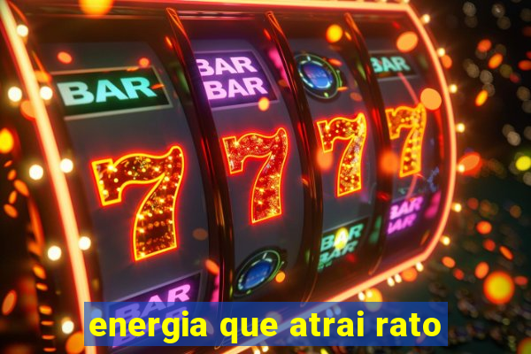 energia que atrai rato