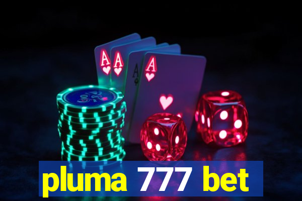 pluma 777 bet