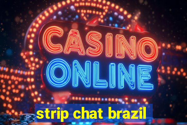 strip chat brazil