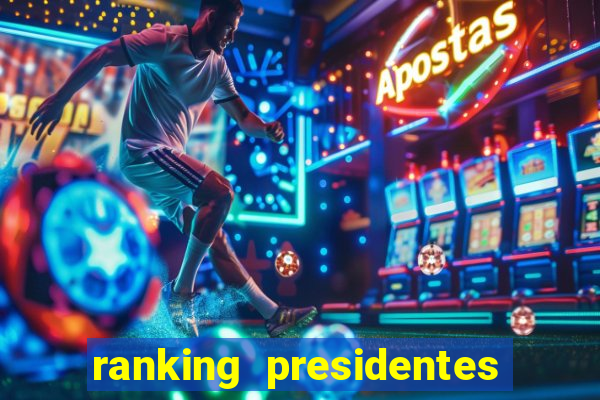 ranking presidentes do brasil