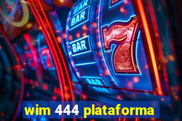 wim 444 plataforma