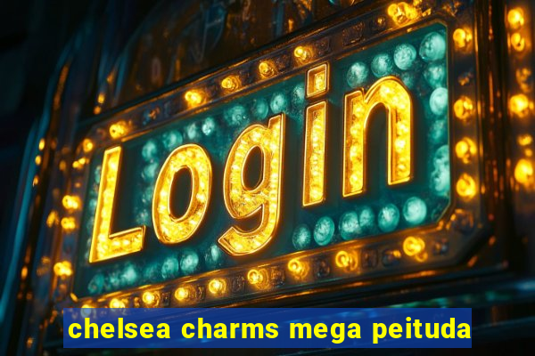 chelsea charms mega peituda