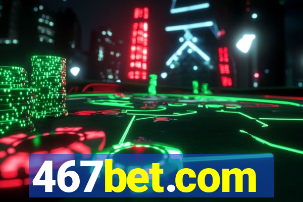 467bet.com