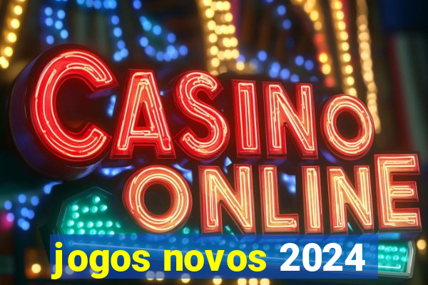 jogos novos 2024