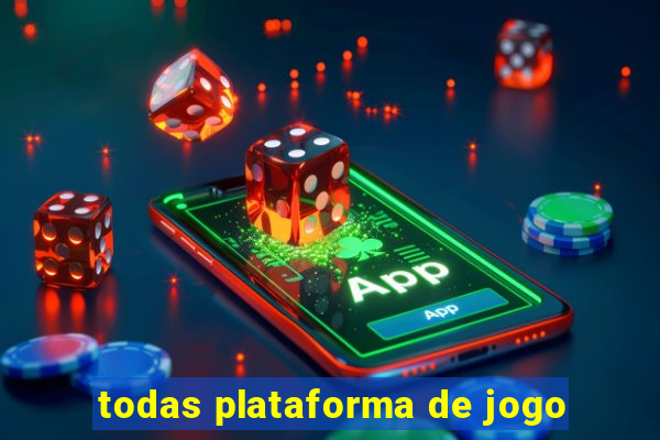 todas plataforma de jogo