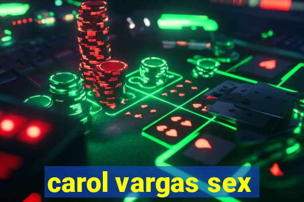 carol vargas sex