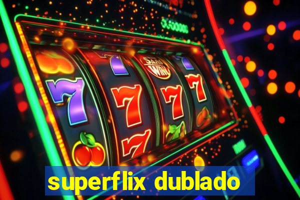 superflix dublado