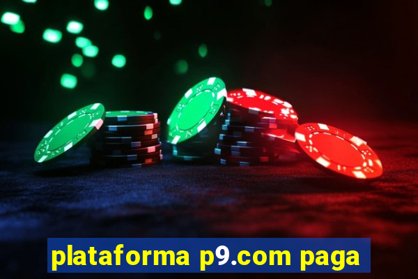 plataforma p9.com paga