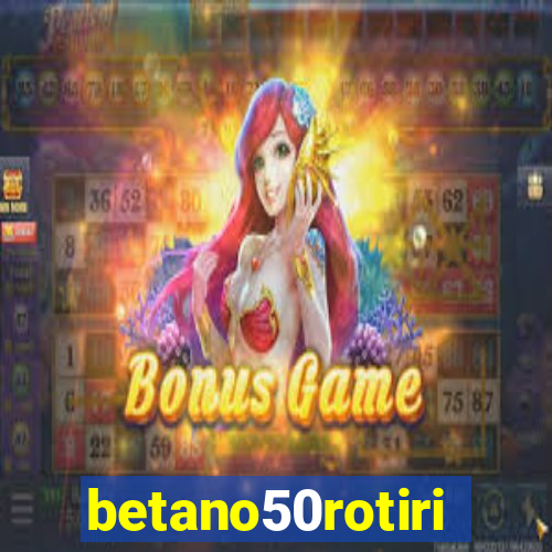 betano50rotiri