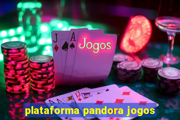 plataforma pandora jogos