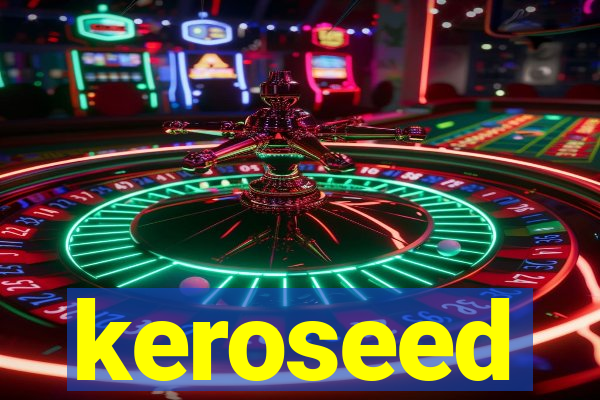 keroseed