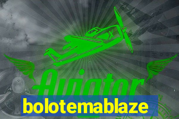 bolotemablaze