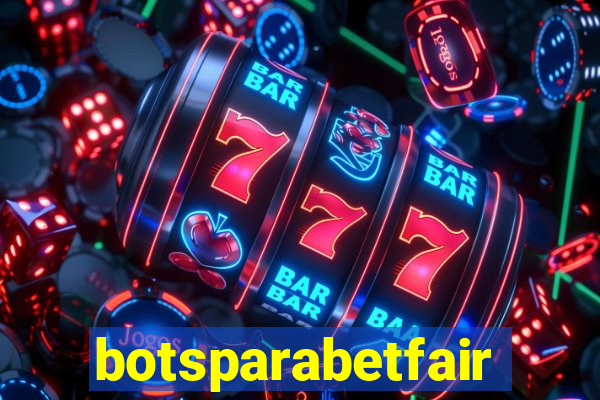 botsparabetfair