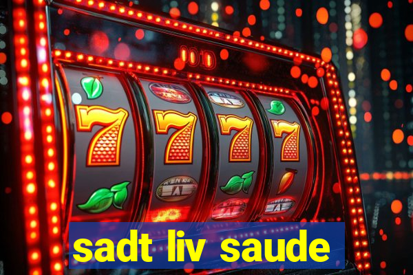 sadt liv saude