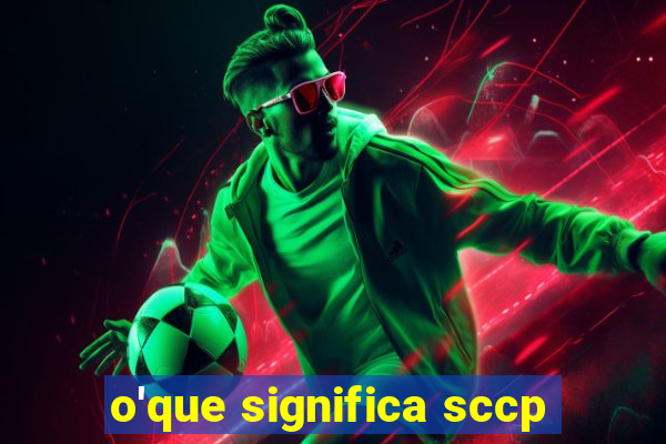 o'que significa sccp