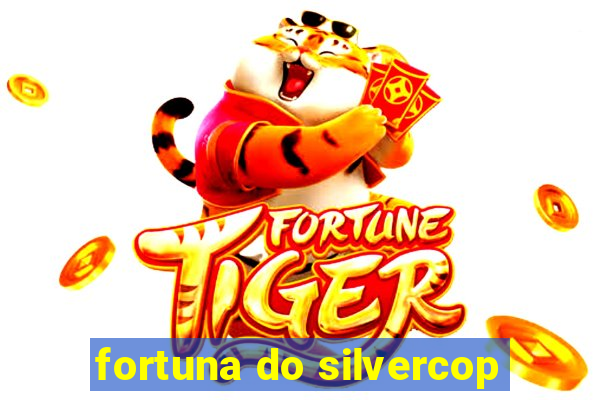 fortuna do silvercop