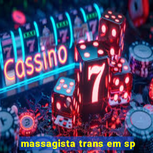 massagista trans em sp