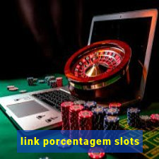 link porcentagem slots