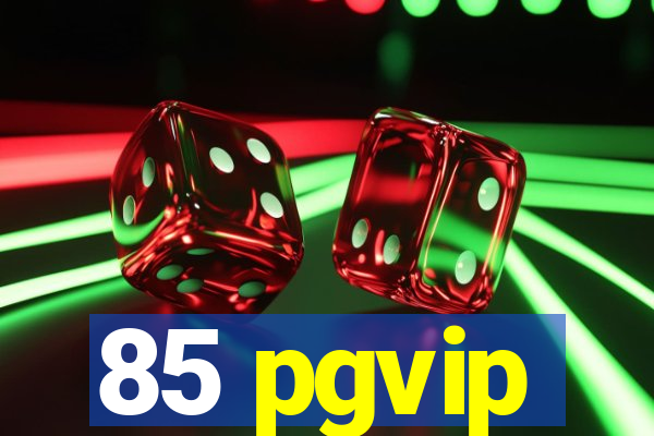 85 pgvip