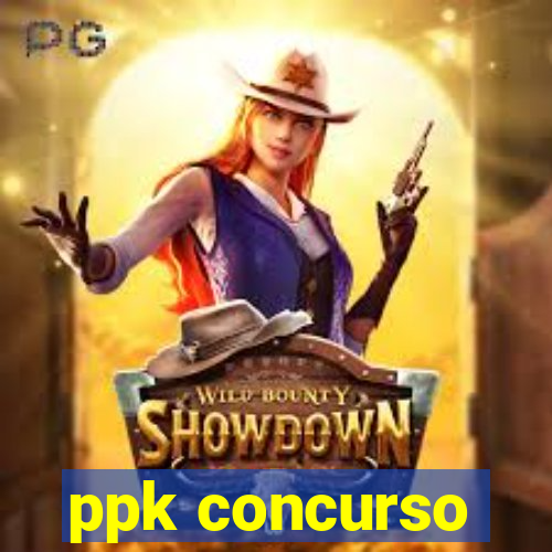 ppk concurso