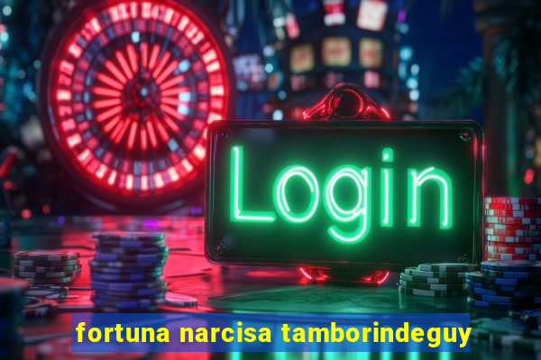 fortuna narcisa tamborindeguy