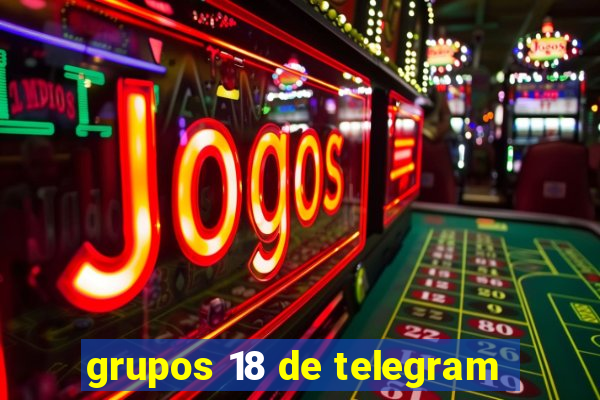 grupos 18 de telegram