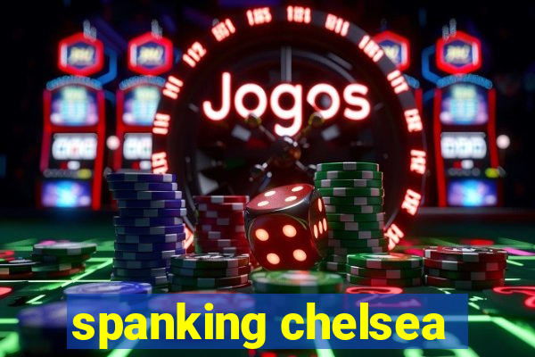 spanking chelsea