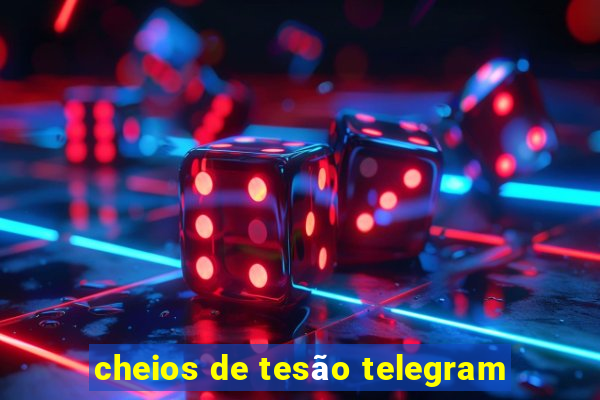 cheios de tesão telegram