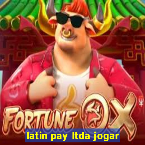 latin pay ltda jogar