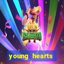 young hearts assistir 2024