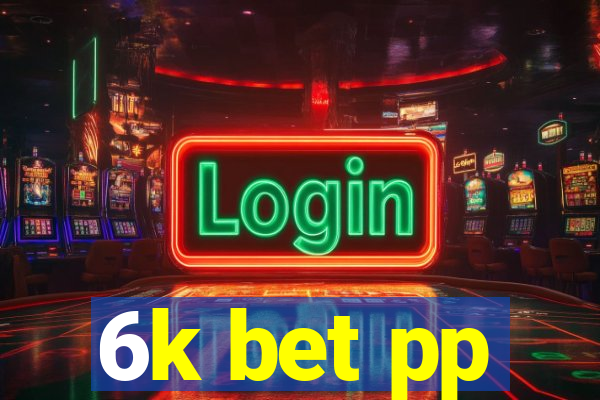 6k bet pp