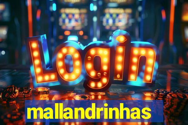 mallandrinhas